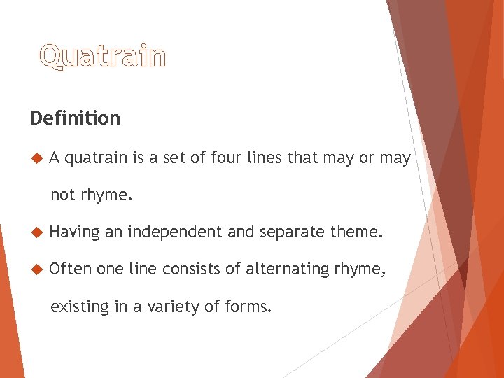 Quatrain Definition A quatrain is a set of four lines that may or may