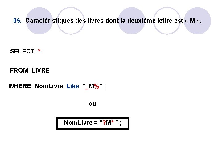 05. Caractéristiques des livres dont la deuxième lettre est « M » . SELECT 05. Caractéristiques des livres dont la deuxième lettre est « M » . SELECT