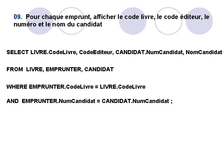 09. Pour chaque emprunt, afficher le code livre, le code éditeur, le numéro et 09. Pour chaque emprunt, afficher le code livre, le code éditeur, le numéro et