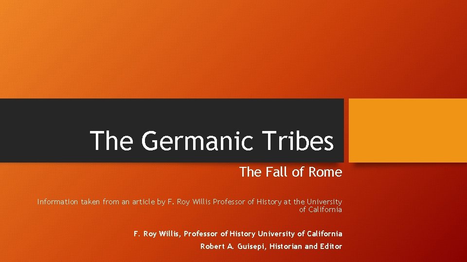 The Germanic Tribes The Fall of Rome Information taken from an article by F.