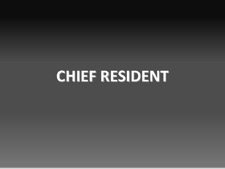 CHIEF RESIDENT 