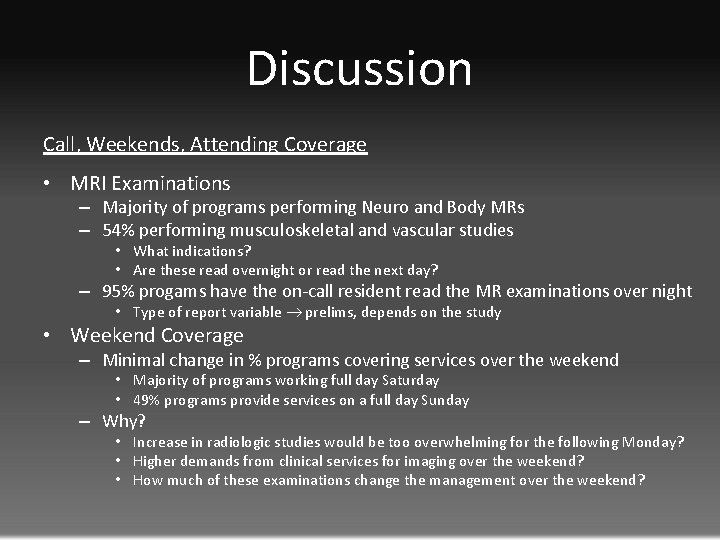 Discussion Call, Weekends, Attending Coverage • MRI Examinations – Majority of programs performing Neuro