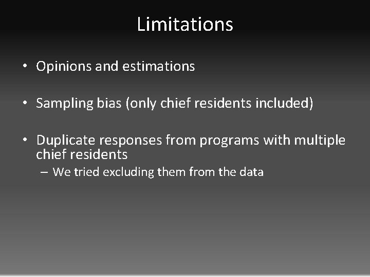 Limitations • Opinions and estimations • Sampling bias (only chief residents included) • Duplicate