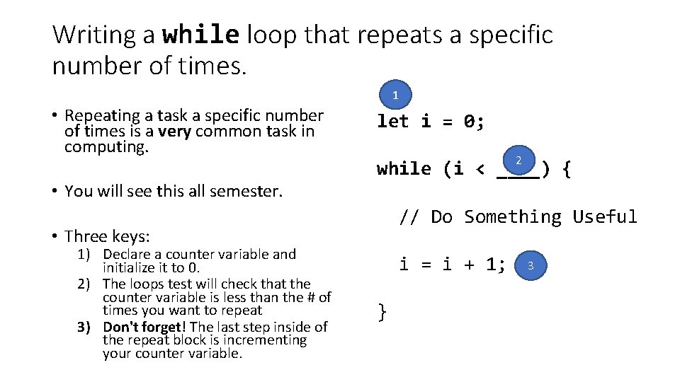 Writing a while loop that repeats a specific number of times. 1 • Repeating