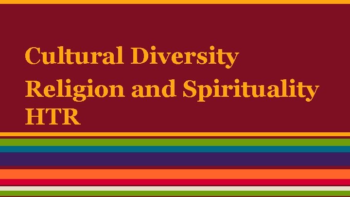 Cultural Diversity Religion and Spirituality HTR 