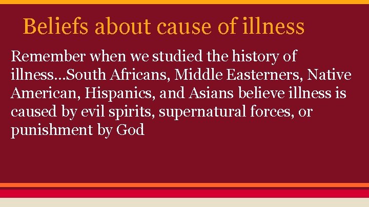 Beliefs about cause of illness Remember when we studied the history of illness…South Africans,