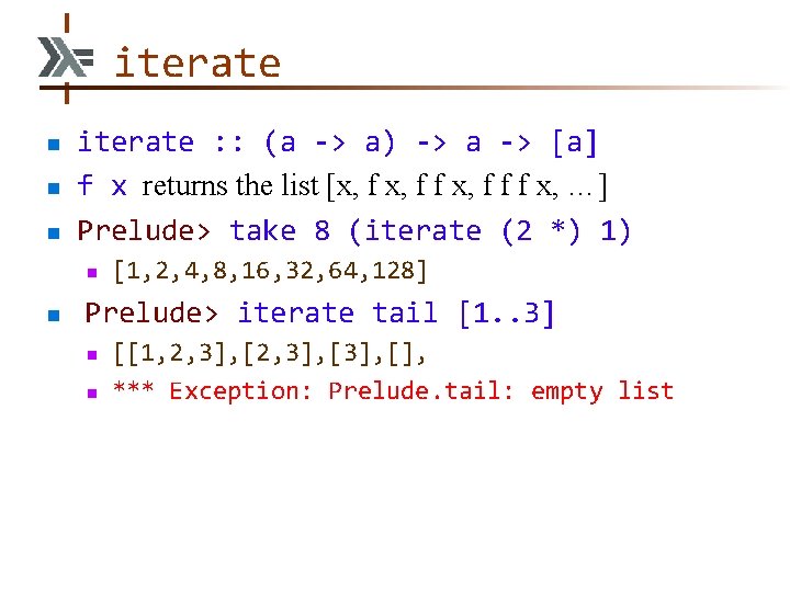 iterate n n n iterate : : (a -> a) -> a -> [a]