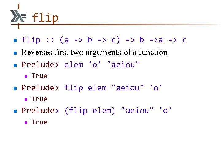 flip n n n flip : : (a -> b -> c) -> b