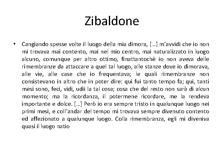 Zibaldone • Cangiando spesse volte il luogo della mia dimora, […] m’avvidi che io