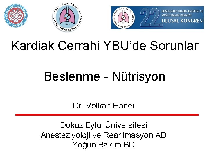 Kardiak Cerrahi YBU’de Sorunlar Beslenme - Nütrisyon Dr. Volkan Hancı Dokuz Eylül Üniversitesi Anesteziyoloji