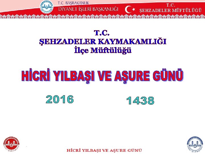 T. C. ŞEHZADELER MÜFTÜLÜĞÜ Hicri Yıl ve Aşure Günü 