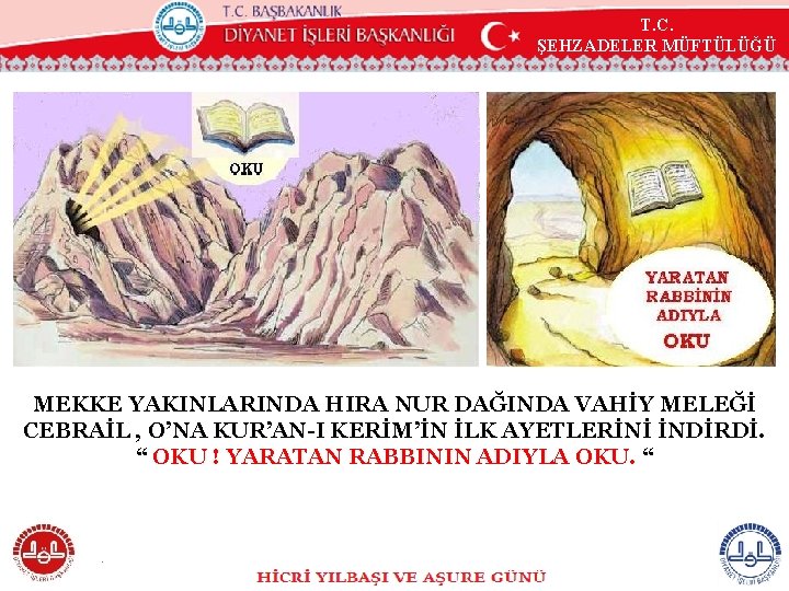 T. C. ŞEHZADELER MÜFTÜLÜĞÜ MEKKE YAKINLARINDA HIRA NUR DAĞINDA VAHİY MELEĞİ CEBRAİL , O’NA