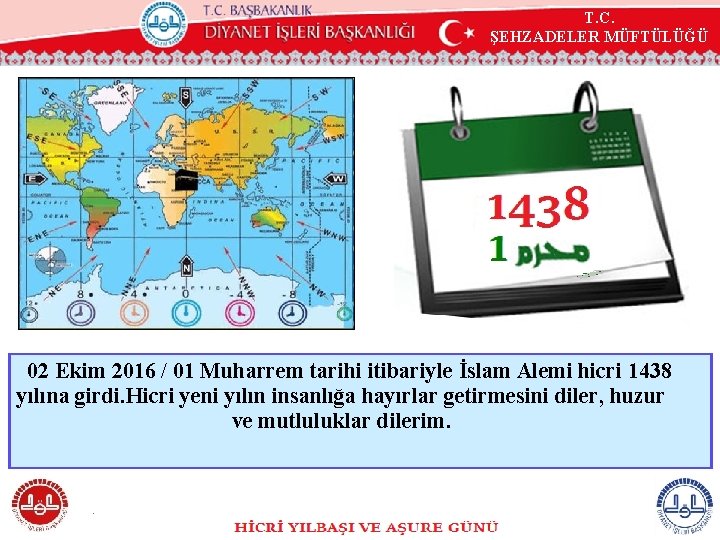 T. C. ŞEHZADELER MÜFTÜLÜĞÜ 02 Ekim 2016 / 01 Muharrem tarihi itibariyle İslam Alemi