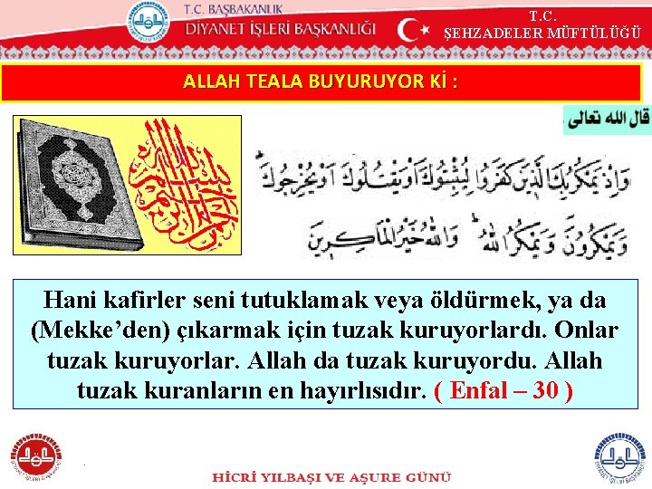 T. C. ŞEHZADELER MÜFTÜLÜĞÜ ALLAH TEALA BUYURUYOR Kİ : Hani kafirler seni tutuklamak veya