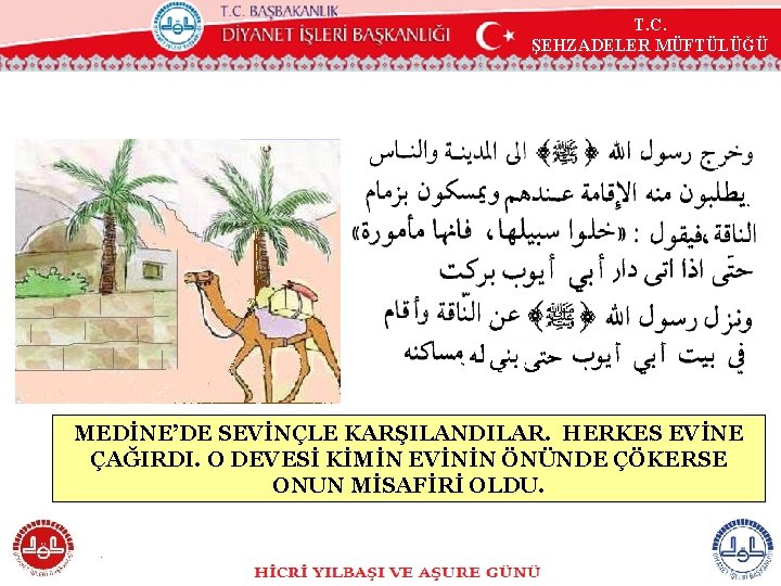 T. C. ŞEHZADELER MÜFTÜLÜĞÜ MEDİNE’DE SEVİNÇLE KARŞILANDILAR. HERKES EVİNE ÇAĞIRDI. O DEVESİ KİMİN EVİNİN