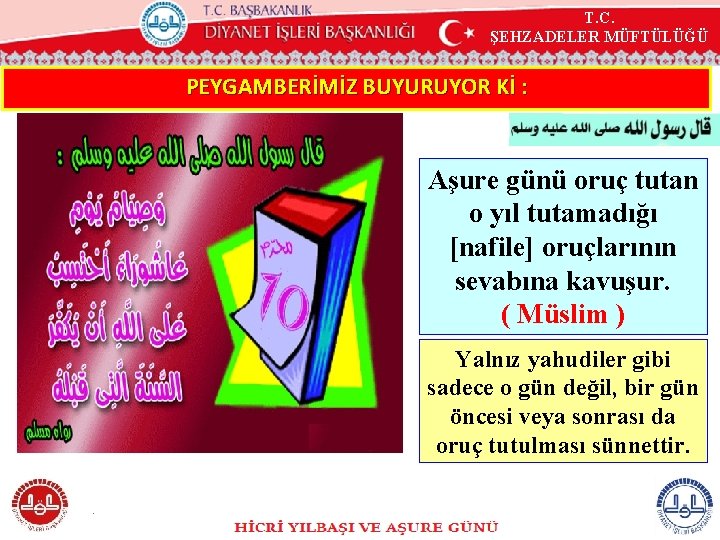 T. C. ŞEHZADELER MÜFTÜLÜĞÜ PEYGAMBERİMİZ BUYURUYOR Kİ : Aşure günü oruç tutan o yıl