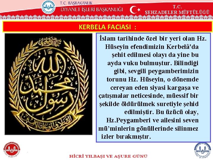 T. C. ŞEHZADELER MÜFTÜLÜĞÜ KERBELA FACi. ASI : İslam tarihinde özel bir yeri olan