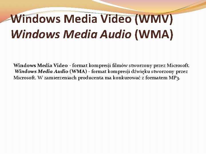 Windows Media Video (WMV) Windows Media Audio (WMA) Windows Media Video - format kompresji