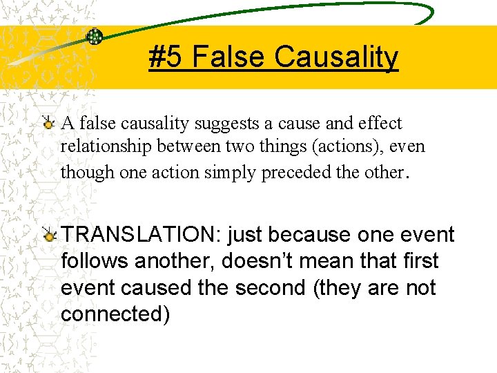#5 False Causality A false causality suggests a cause and effect relationship between two