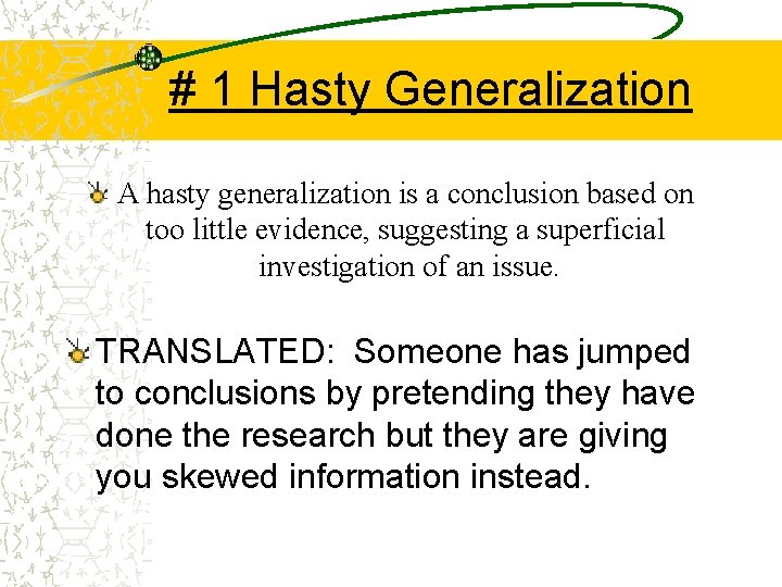 # 1 Hasty Generalization A hasty generalization is a conclusion based on too little