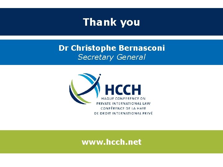 Thank you Dr Christophe Bernasconi Secretary General www. hcch. net Thank you Dr Christophe Bernasconi Secretary General www. hcch. net