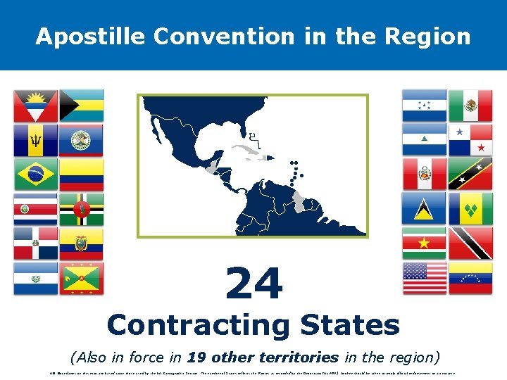 Apostille Convention in the Region 24 Contracting States (Also in force in 19 other Apostille Convention in the Region 24 Contracting States (Also in force in 19 other