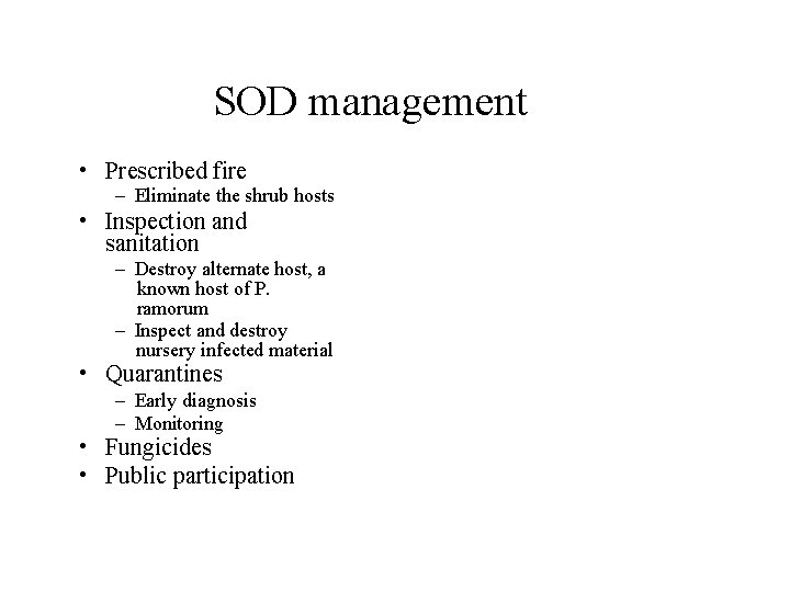 SOD management • Prescribed fire – Eliminate the shrub hosts • Inspection and sanitation