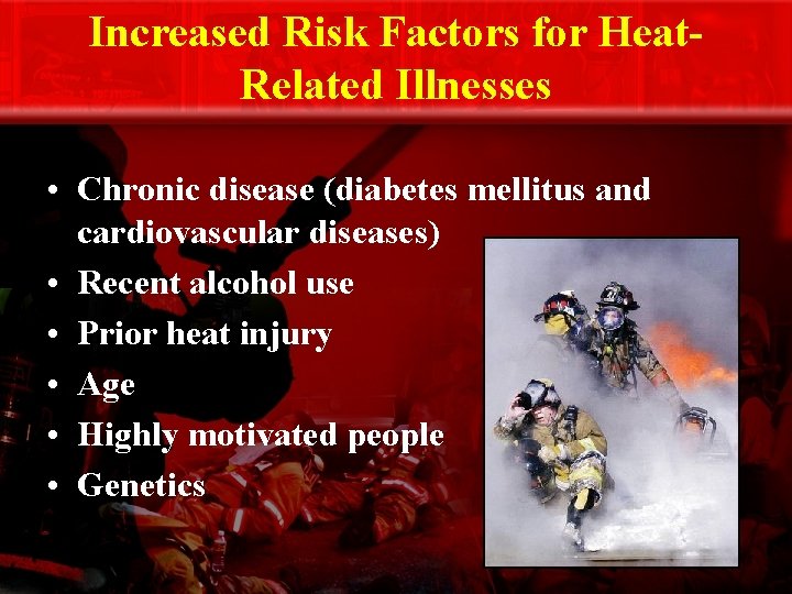 Increased Risk Factors for Heat. Related Illnesses • Chronic disease (diabetes mellitus and cardiovascular