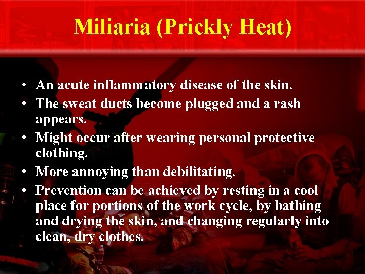 Miliaria (Prickly Heat) • An acute inflammatory disease of the skin. • The sweat