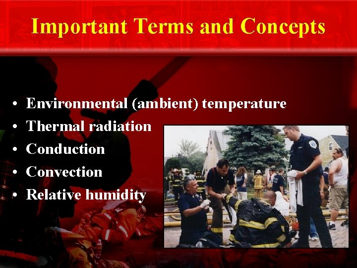 Important Terms and Concepts • • • Environmental (ambient) temperature Thermal radiation Conduction Convection