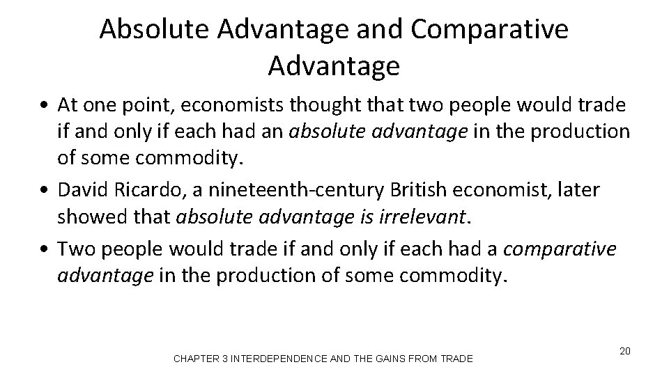 Absolute Advantage and Comparative Advantage • At one point, economists thought that two people