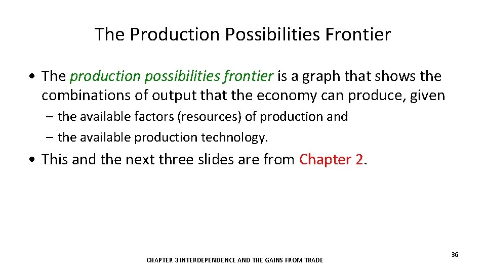 The Production Possibilities Frontier • The production possibilities frontier is a graph that shows