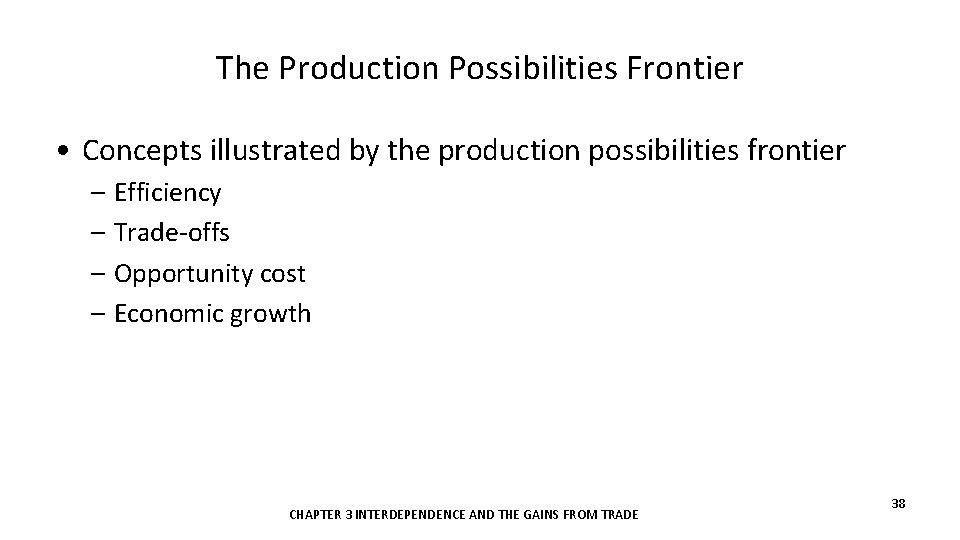 The Production Possibilities Frontier • Concepts illustrated by the production possibilities frontier – Efficiency