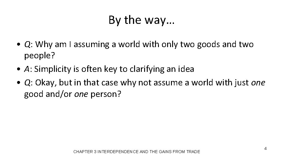 By the way… • Q: Why am I assuming a world with only two