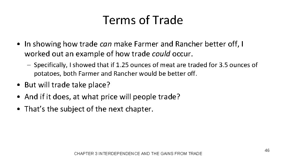 Terms of Trade • In showing how trade can make Farmer and Rancher better