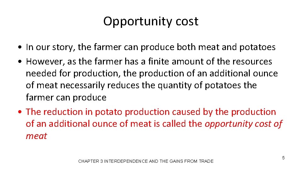 Opportunity cost • In our story, the farmer can produce both meat and potatoes