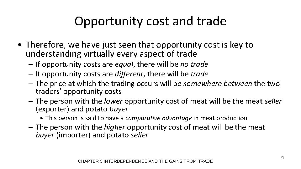 Opportunity cost and trade • Therefore, we have just seen that opportunity cost is
