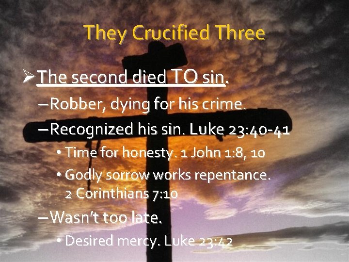 They Crucified Three ØThe second died TO sin. – Robber, dying for his crime.