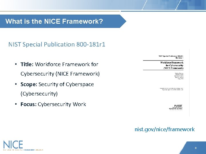 What is the NICE Framework? NIST Special Publication 800 -181 r 1 • Title: