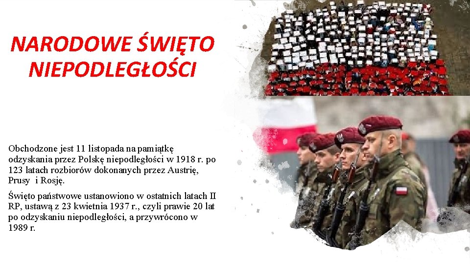 NARODOWE ŚWIĘTO NIEPODLEGŁOŚCI Obchodzone jest 11 listopada na pamiątkę odzyskania przez Polskę niepodległości w