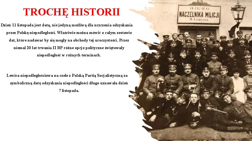TROCHĘ HISTORII Dzień 11 listopada jest datą, nie jedyną możliwą dla uczczenia odzyskania przez