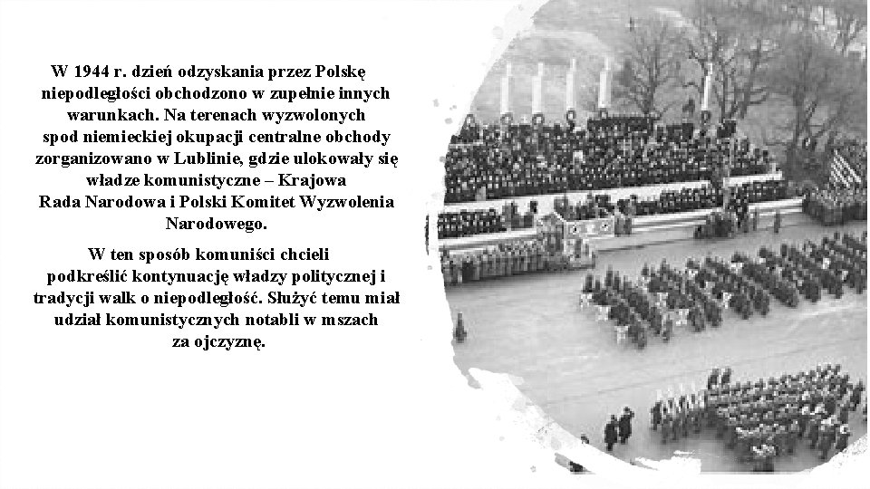 W 1944 r. dzień odzyskania przez Polskę niepodległości obchodzono w zupełnie innych warunkach. Na