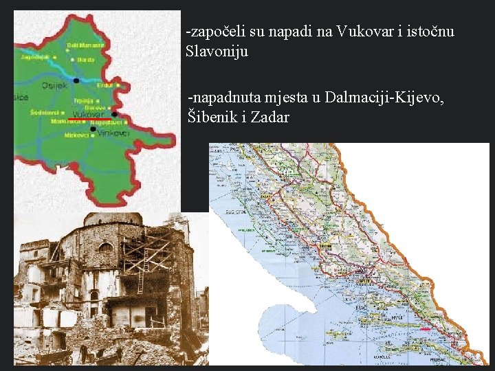 -započeli su napadi na Vukovar i istočnu Slavoniju -napadnuta mjesta u Dalmaciji-Kijevo, Šibenik i