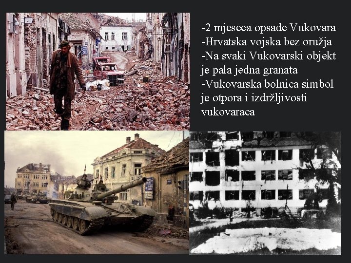 -2 mjeseca opsade Vukovara -Hrvatska vojska bez oružja -Na svaki Vukovarski objekt je pala