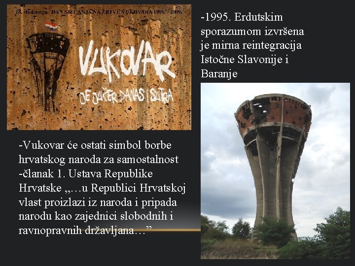 -1995. Erdutskim sporazumom izvršena je mirna reintegracija Istočne Slavonije i Baranje -Vukovar će ostati