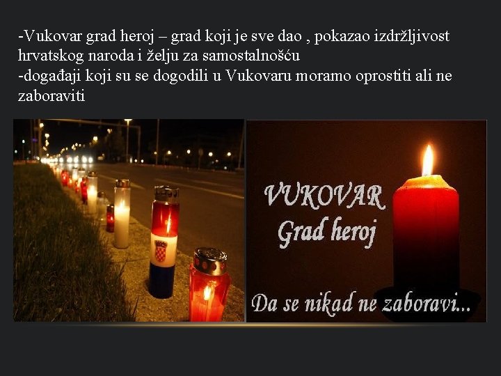 -Vukovar grad heroj – grad koji je sve dao , pokazao izdržljivost hrvatskog naroda