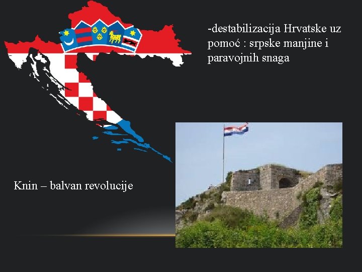 -destabilizacija Hrvatske uz pomoć : srpske manjine i paravojnih snaga Knin – balvan revolucije