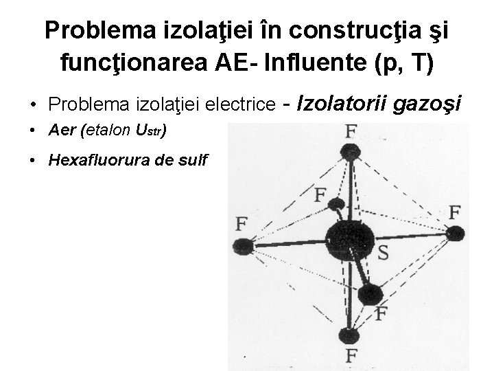 Problema izolaţiei în construcţia şi funcţionarea AE- Influente (p, T) • Problema izolaţiei electrice