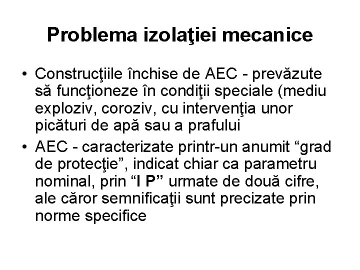 Problema izolaţiei mecanice • Construcţiile închise de AEC - prevăzute să funcţioneze în condiţii