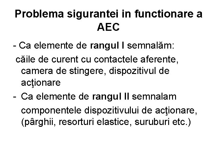 Problema sigurantei in functionare a AEC - Ca elemente de rangul I semnalăm: căile